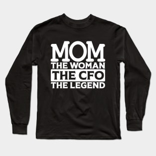 Mom The Woman The CFO The Legend Long Sleeve T-Shirt